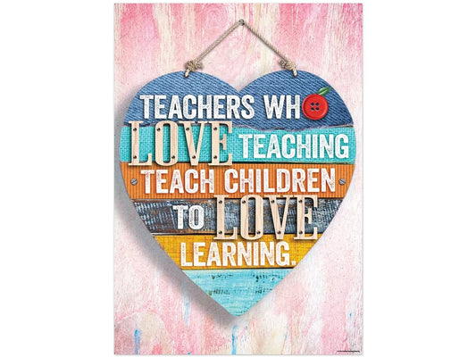 Teachers Who Love Teaching Teach Children to Love Learning Poster - US 9461